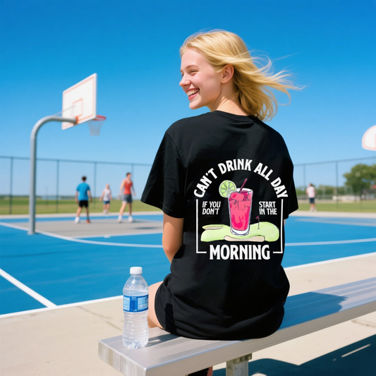 Can't Drink All Day If You Don't Start In The Morning T-Shirt, Cotton Crewneck Shirt For Men and Women, Unisex Shirt Streetwear